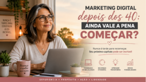Mulher acima dos 40 começando no Marketing Digital